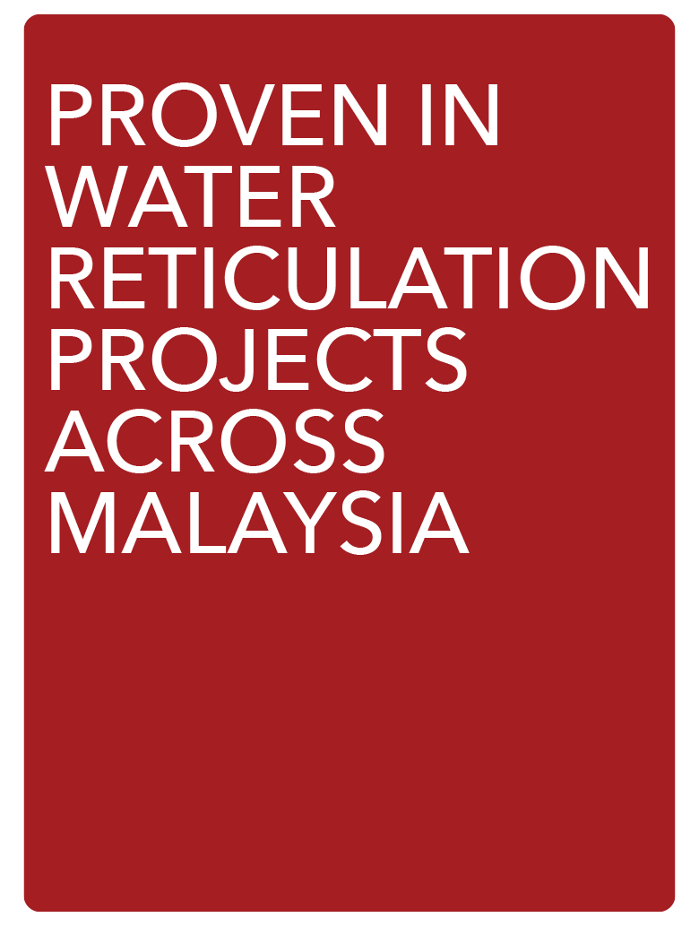 Proven in water reticulation projects across Malaysia